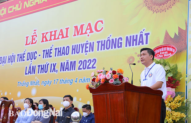  Phó chủ tịch UBND huyện, Trưởng Ban chỉ đạo Đại hội TDTT huyện Thống Nhất Trần Đức Hòa phát biểu khai mạc