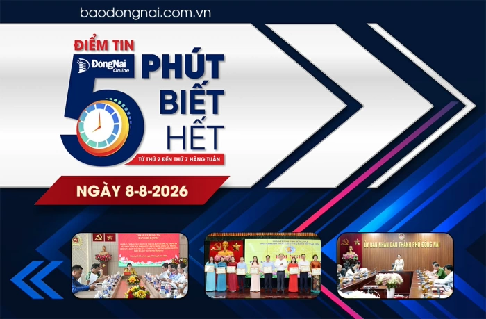Điểm tin ‘5 phút biết hết’ sáng 8-8: Thành phố Đồng Nai công bố kết quả sơ bộ tổng điều tra kinh tế năm 2026