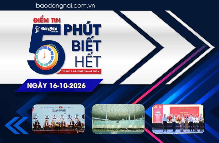Điểm tin '5 phút biết hết' sáng 16-10: Bộ Ngoại giao và thành phố Đồng Nai tổ chức Hội nghị gặp gỡ doanh nghiệp Hàn Quốc năm 2026