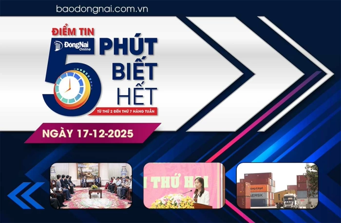Điểm tin ‘5 phút biết hết’ sáng 17-12: Thu ngân sách nhà nước lĩnh vực xuất, nhập khẩu hoàn thành dự toán năm 2025
